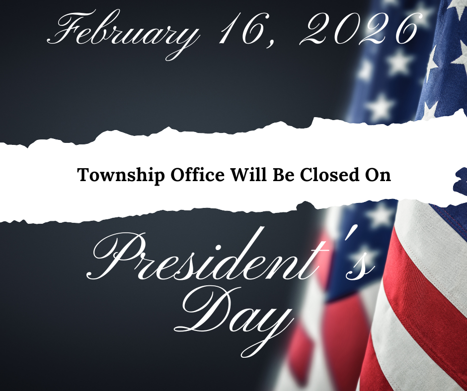 Township Offices Closed in observance of Presidents' Day